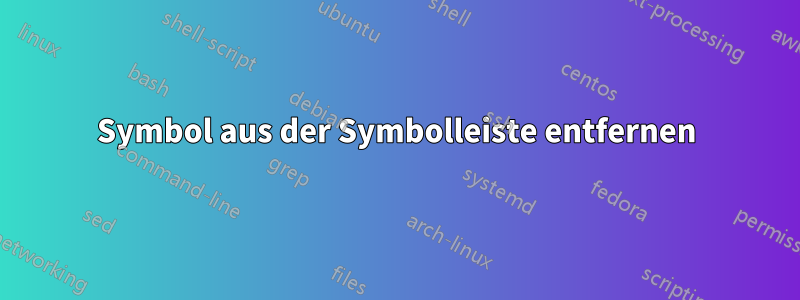 Symbol aus der Symbolleiste entfernen