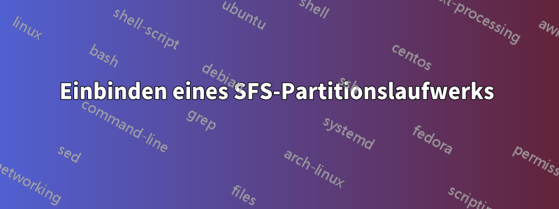 Einbinden eines SFS-Partitionslaufwerks
