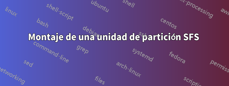 Montaje de una unidad de partición SFS