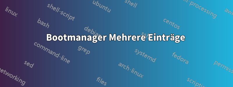 Bootmanager Mehrere Einträge