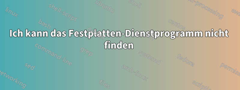 Ich kann das Festplatten-Dienstprogramm nicht finden