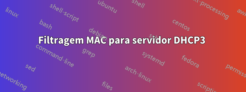 Filtragem MAC para servidor DHCP3