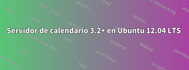 Servidor de calendario 3.2+ en Ubuntu 12.04 LTS