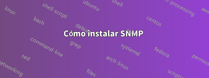 Cómo instalar SNMP