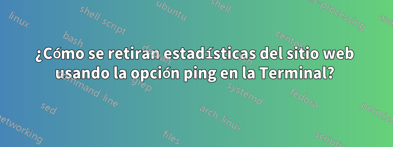 ¿Cómo se retiran estadísticas del sitio web usando la opción ping en la Terminal?