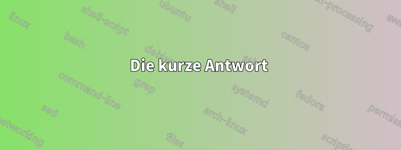 Die kurze Antwort