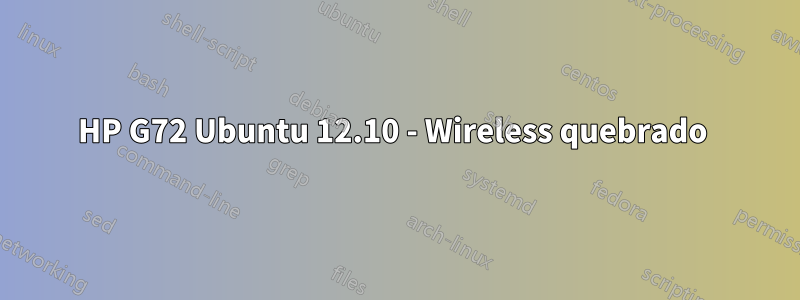 HP G72 Ubuntu 12.10 - Wireless quebrado 