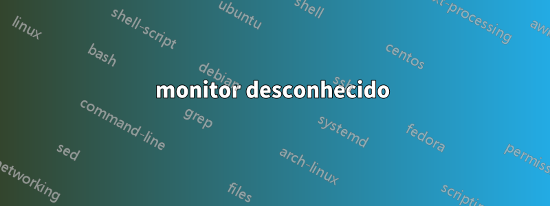 monitor desconhecido