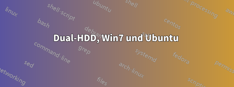 Dual-HDD, Win7 und Ubuntu