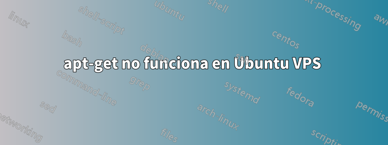 apt-get no funciona en Ubuntu VPS