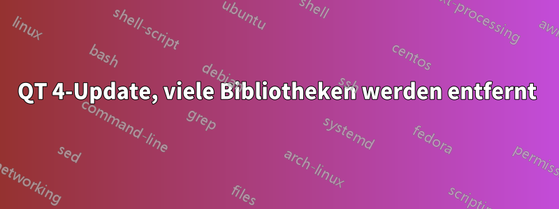 QT 4-Update, viele Bibliotheken werden entfernt