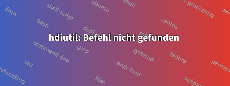 hdiutil: Befehl nicht gefunden