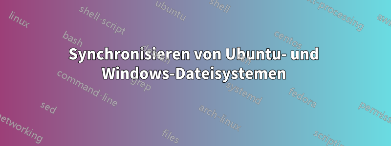 Synchronisieren von Ubuntu- und Windows-Dateisystemen