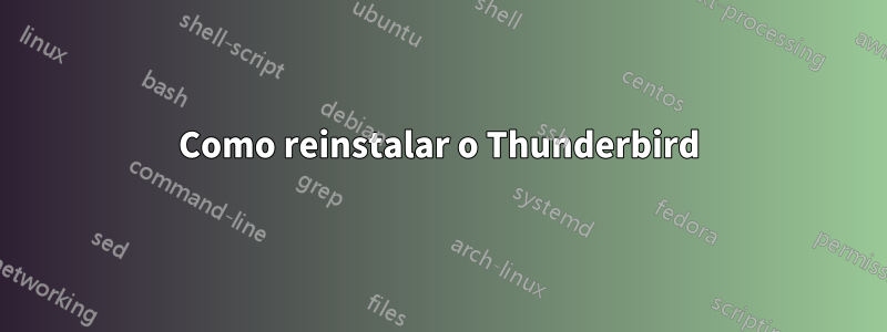 Como reinstalar o Thunderbird