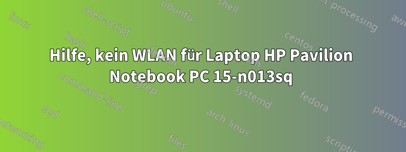 Hilfe, kein WLAN für Laptop HP Pavilion Notebook PC 15-n013sq