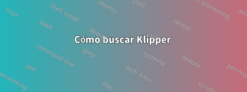 Cómo buscar Klipper