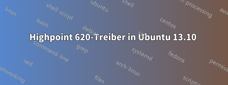 Highpoint 620-Treiber in Ubuntu 13.10