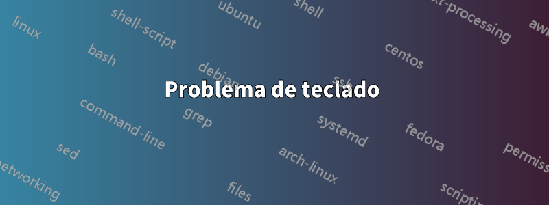 Problema de teclado