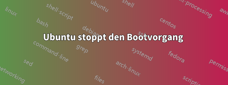 Ubuntu stoppt den Bootvorgang