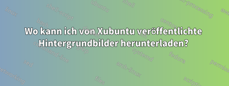 Wo kann ich von Xubuntu veröffentlichte Hintergrundbilder herunterladen?