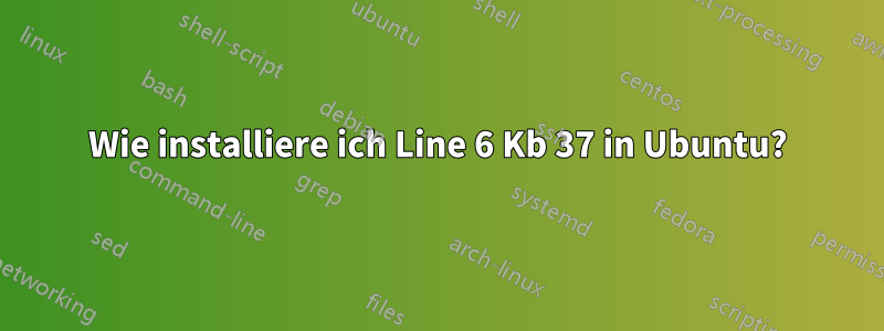 Wie installiere ich Line 6 Kb 37 in Ubuntu?