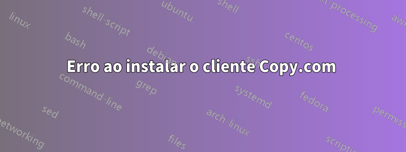 Erro ao instalar o cliente Copy.com