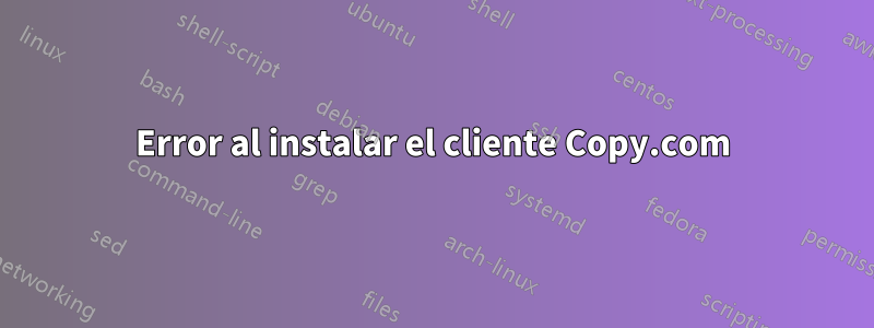 Error al instalar el cliente Copy.com