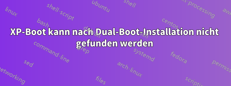 XP-Boot kann nach Dual-Boot-Installation nicht gefunden werden