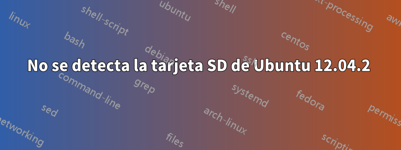 No se detecta la tarjeta SD de Ubuntu 12.04.2