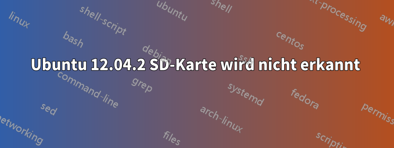 Ubuntu 12.04.2 SD-Karte wird nicht erkannt