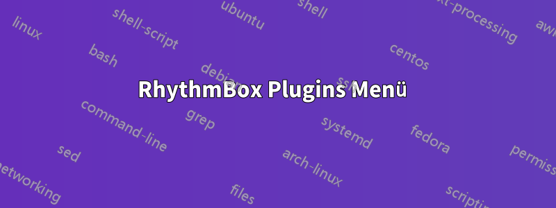 RhythmBox Plugins Menü