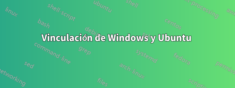 Vinculación de Windows y Ubuntu