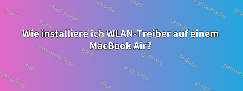 Wie installiere ich WLAN-Treiber auf einem MacBook Air?