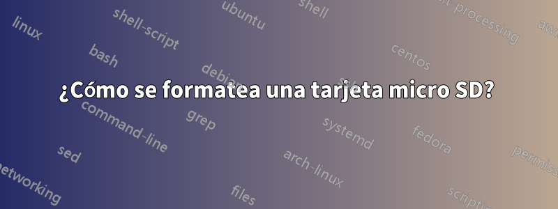 ¿Cómo se formatea una tarjeta micro SD?