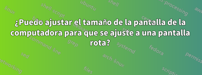 ¿Puedo ajustar el tamaño de la pantalla de la computadora para que se ajuste a una pantalla rota?