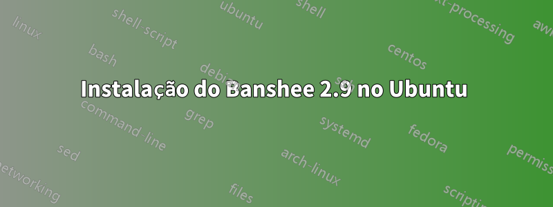 Instalação do Banshee 2.9 no Ubuntu