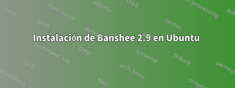 Instalación de Banshee 2.9 en Ubuntu