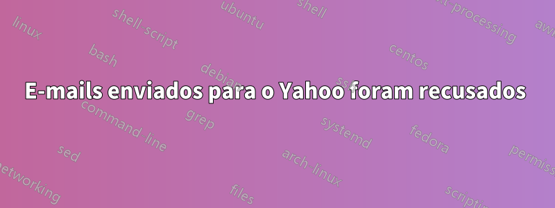 E-mails enviados para o Yahoo foram recusados