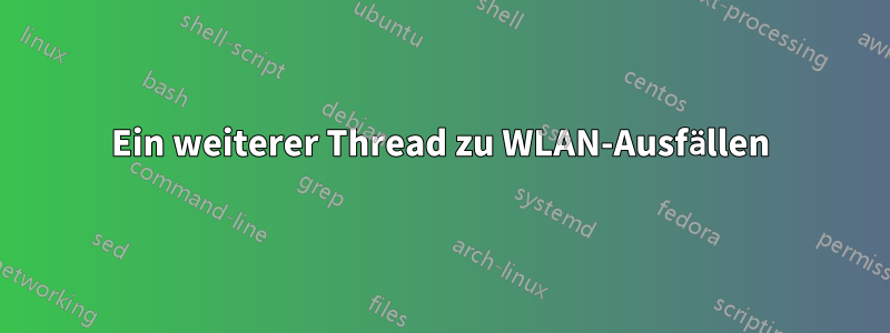 Ein weiterer Thread zu WLAN-Ausfällen