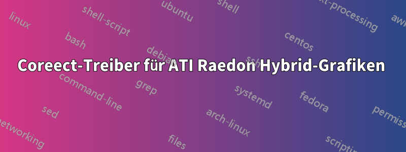 Coreect-Treiber für ATI Raedon Hybrid-Grafiken