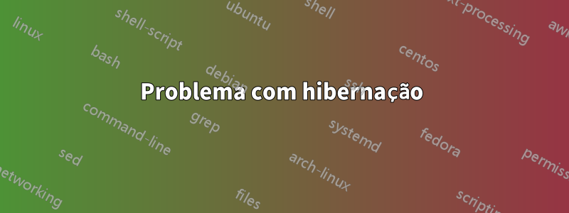 Problema com hibernação