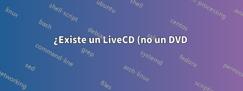 ¿Existe un LiveCD (no un DVD) para Ubuntu 13.10?