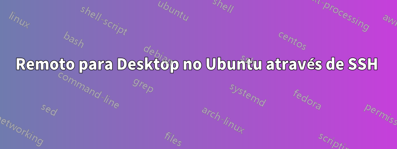 Remoto para Desktop no Ubuntu através de SSH