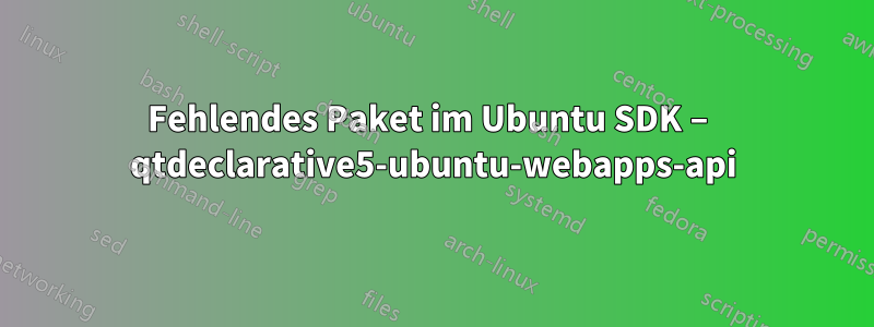 Fehlendes Paket im Ubuntu SDK – qtdeclarative5-ubuntu-webapps-api