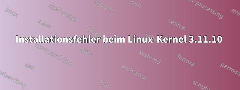 Installationsfehler beim Linux-Kernel 3.11.10