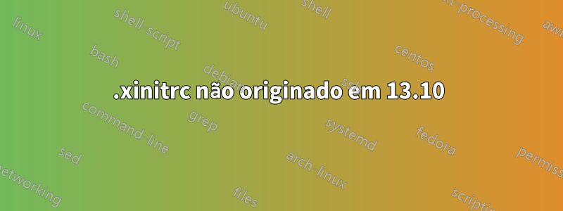 .xinitrc não originado em 13.10