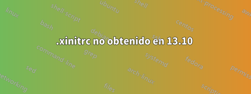 .xinitrc no obtenido en 13.10