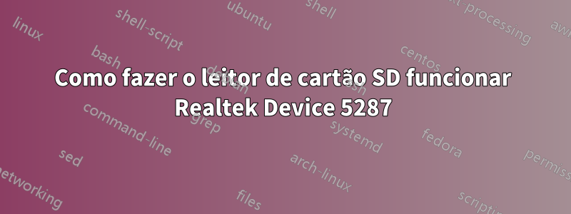 Como fazer o leitor de cartão SD funcionar Realtek Device 5287