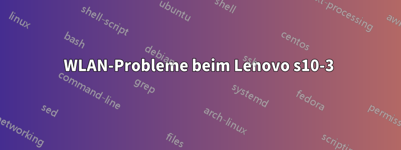 WLAN-Probleme beim Lenovo s10-3