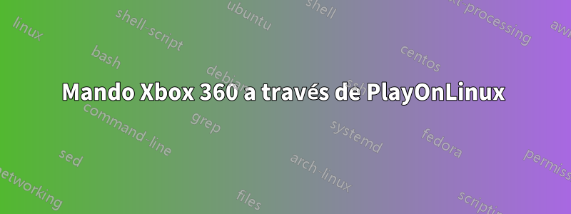 Mando Xbox 360 a través de PlayOnLinux